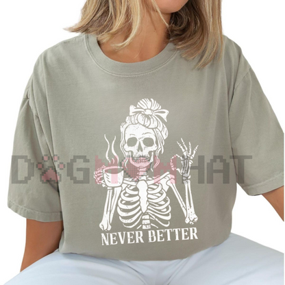 'Never Better' Skeleton Shirt – Halloween Humor Coffee Lover T-shirt, Spooky Fall Essential, Goth Aesthetic Tee