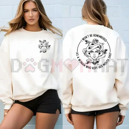 "I Won't Be Remembered For Keeping My Mouth Shut" Sweatshirt