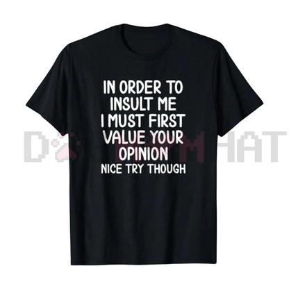"In Order To Insult Me" Savage Tee