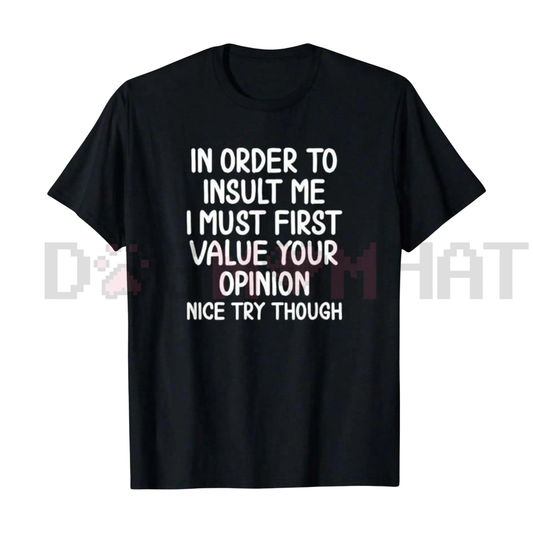 "In Order To Insult Me" Savage Tee