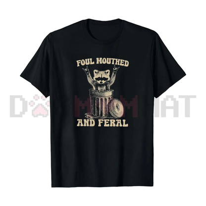 "Foul Mouthed and Feral" Raccoon T-Shirt