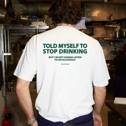 "Told Myself to Stop Drinking" Funny T-Shirt