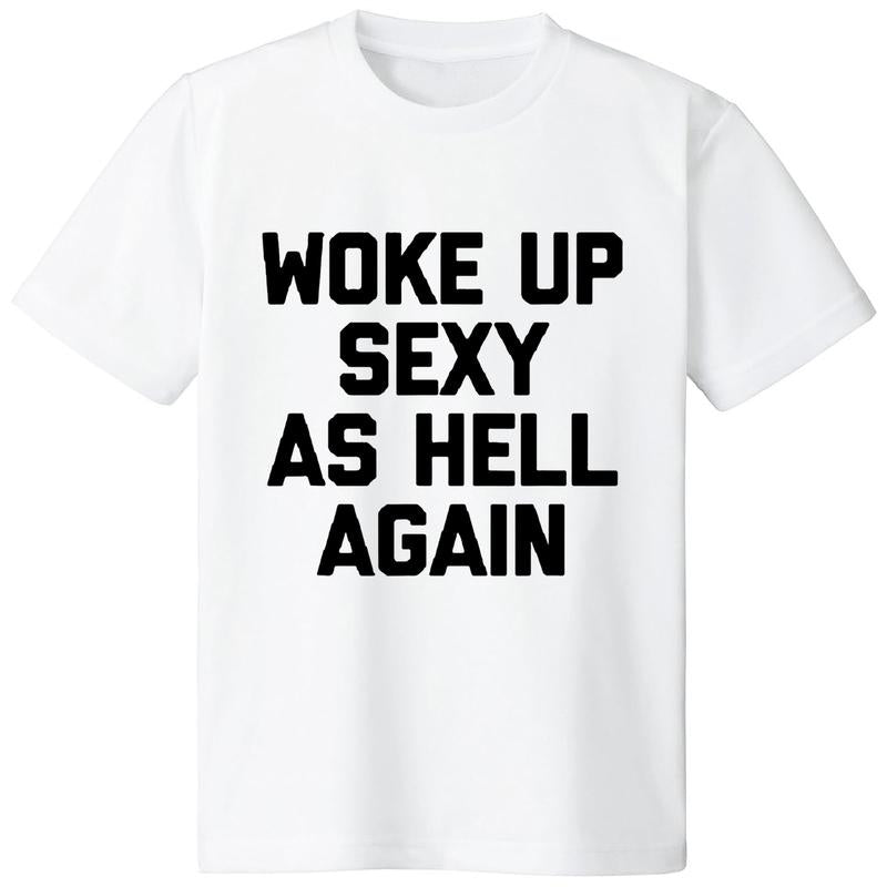 "Woke Up Sexy As Hell Again" Funny T-Shirt