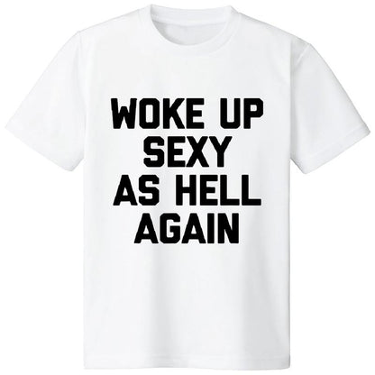 "Woke Up Sexy As Hell Again" Funny T-Shirt