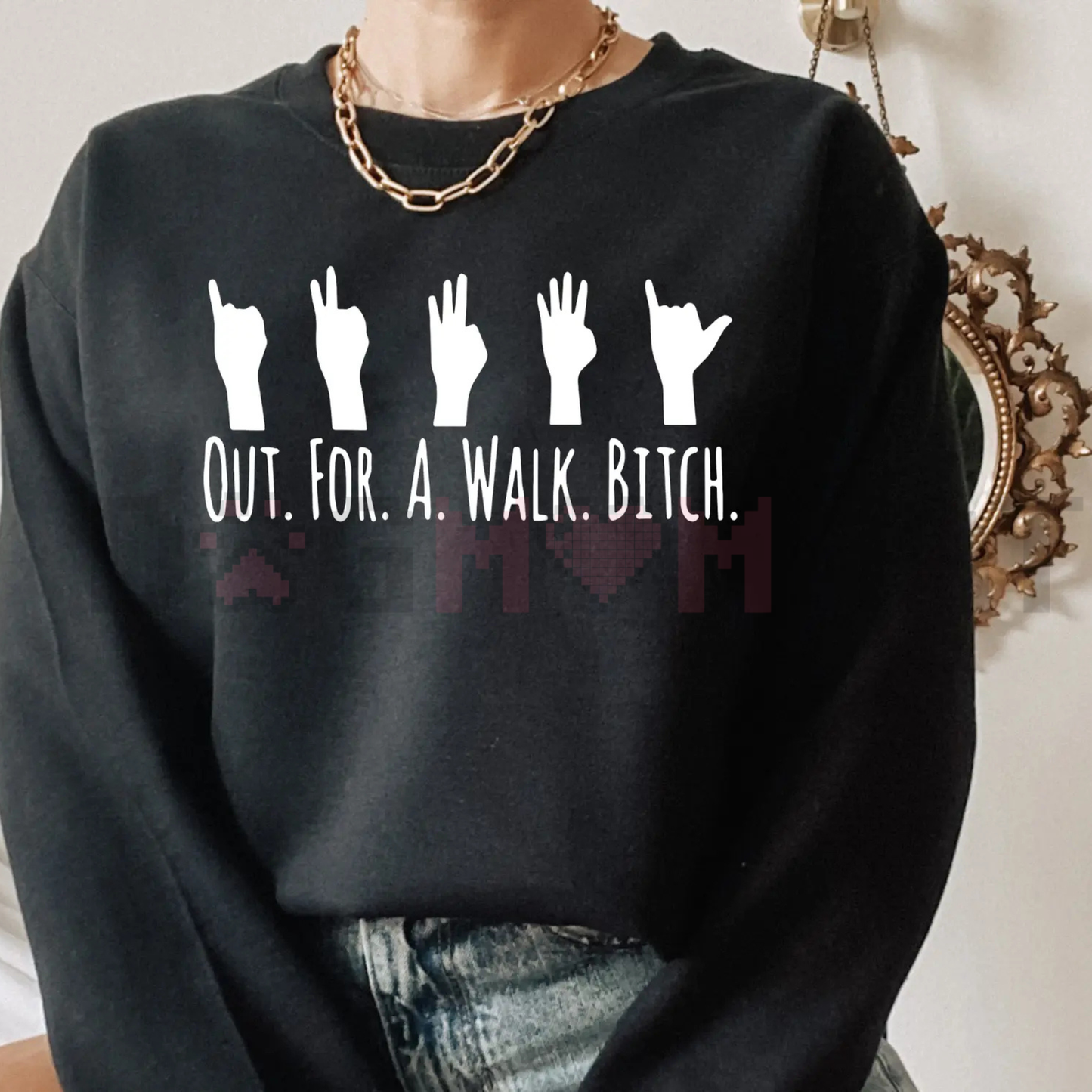 "Out For A Walk... Btch" Spike Sweatshirt