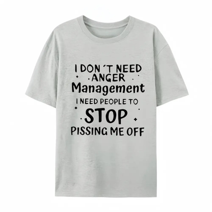 "I Don't Need Anger Management" Funny T-Shirt