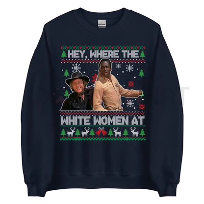 Blazing Saddles 'Where The White Women At' Ugly sweatshirt