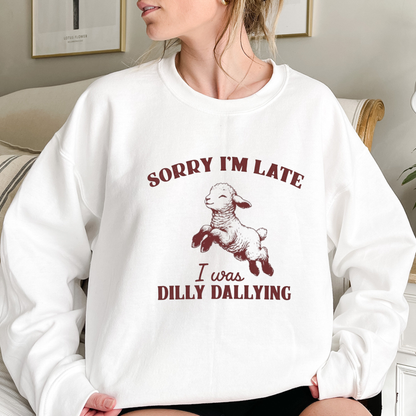 Dilly Dally Meadow Crewneck – "Sorry I'm Late I Was Dilly Dallying" Baby Sheep Sweatshirt