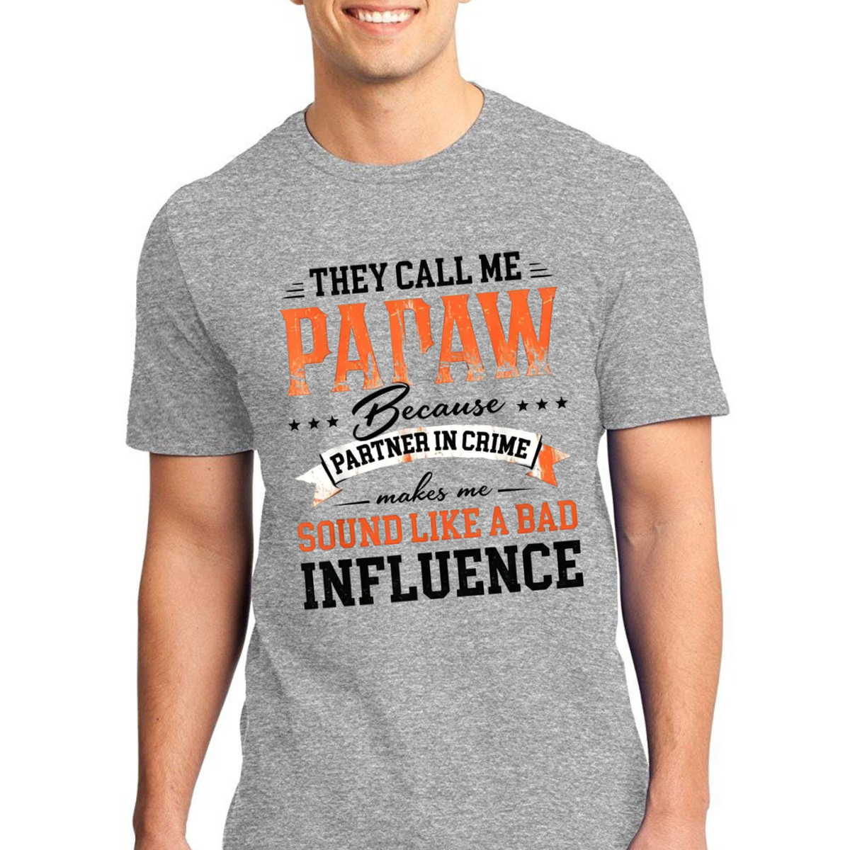 Papaw Graphic T-Shirt – They Call Me Papaw Quote Bad Influence Grandpa