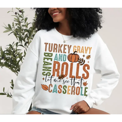 Turkey Gravy Beans and Rolls Let Me See That Casserole Funny Thanksgiving Sweatshirt