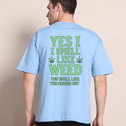 "Yes I Smell Like Weed You Smell Like You Missed Out" Funny Marijuana Graphic T-Shirt