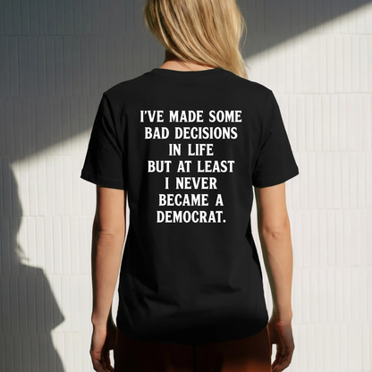 Patriot's Verdict Tee – "I've Made Some Bad Decisions" Conservative Political Graphic Shirt