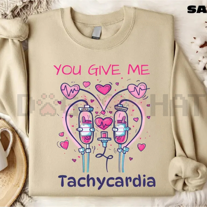 "You Give Me Tachycardia" Funny Nurse Sweatshirt