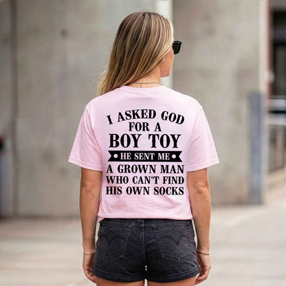 I Asked God For A Boy Toy Funny Graphic T-Shirt