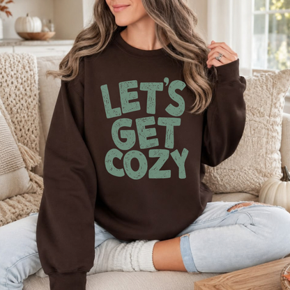 Festive Friction Sweatshirt – Green "Let's Get Cozy" Autumn Winter Holiday Crewneck