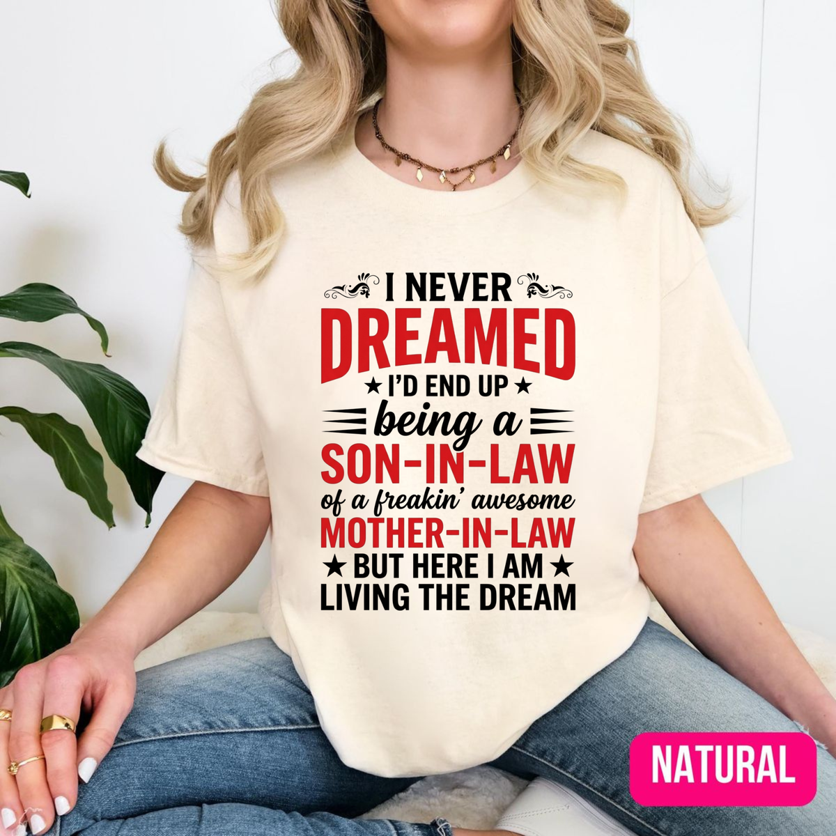 I Never Dreamed I’d Be a Son-in-Law Graphic T-Shirt