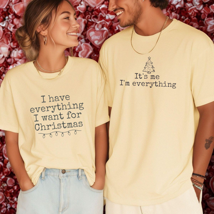 Festive Friction Tee – "I Have Everything I Want For Christmas" Matching Couples Holiday Graphic T-Shirt