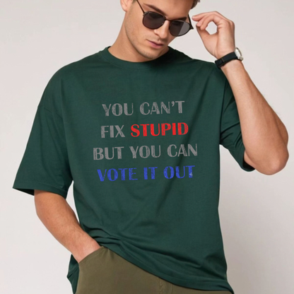 Parke Horizon Tee – "You Can't Fix Stupid But You Can Vote It Out" Sarcastic Political Graphic T-Shirt