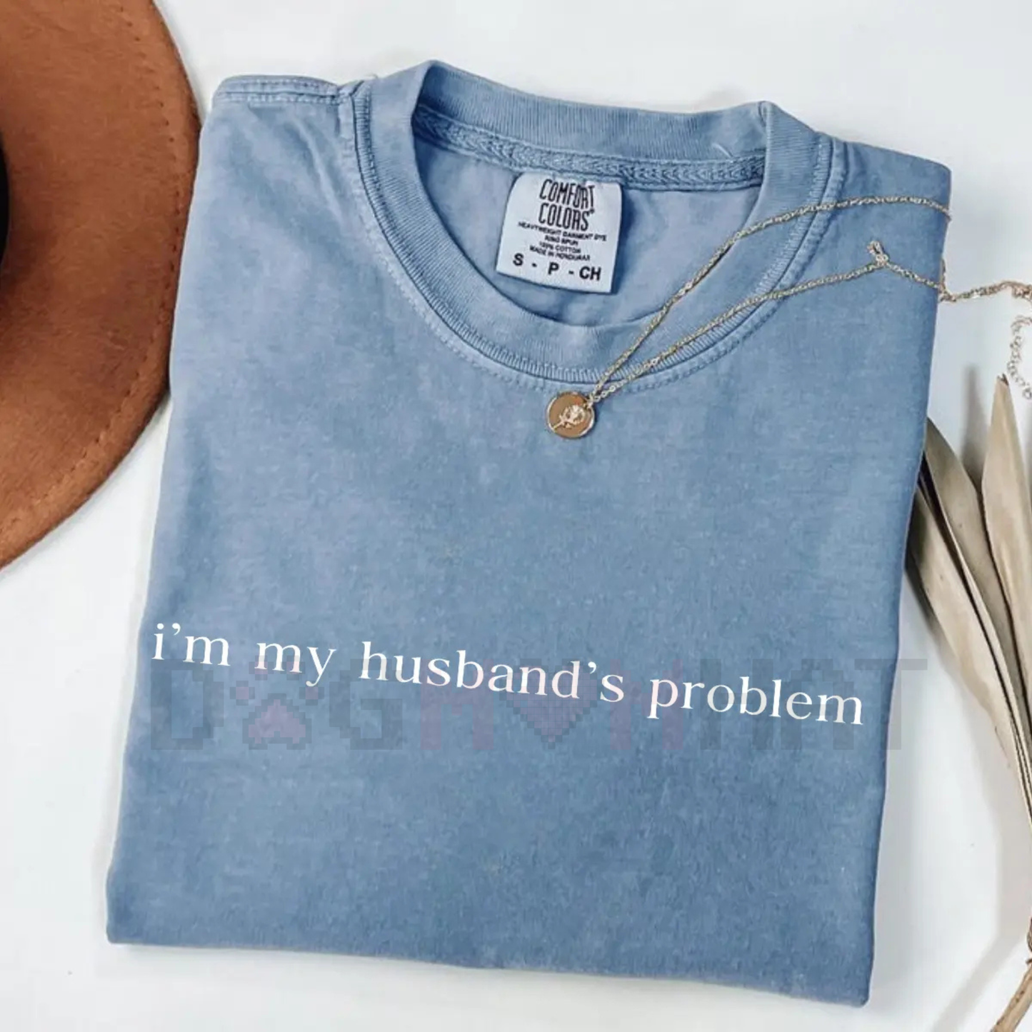 "My Husband's Biggest Problem" Comfort Colors® Shirt – Funny Wife Sarcasm Tee | Sassy Marriage Humor Gift