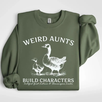 "Weird Aunts Build Character" Sweatshirt