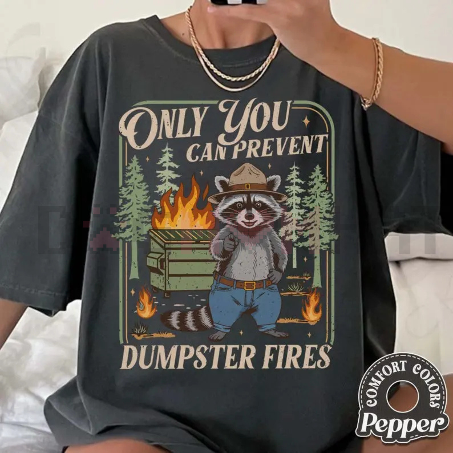 "Only You Can Prevent Dumpster Fires" Tee