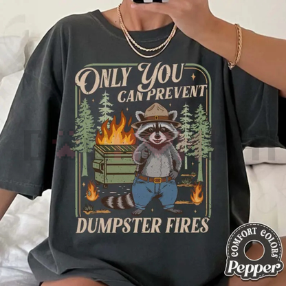 "Only You Can Prevent Dumpster Fires" Tee