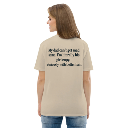 My Dad Can't Get Mad At Me I'm Literally His Girl Copy Funny Graphic T-Shirt