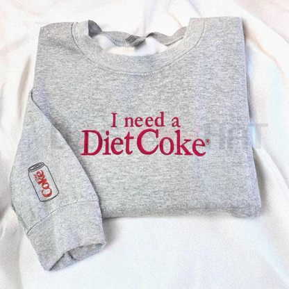 Embroidered 'I Need a Diet Coke' Sarcastic Sweatshirt