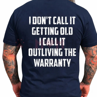 Outliving The Warranty Funny Birthday Tee - Sarcastic Aging Humor Shirt for Dad & Grandpa