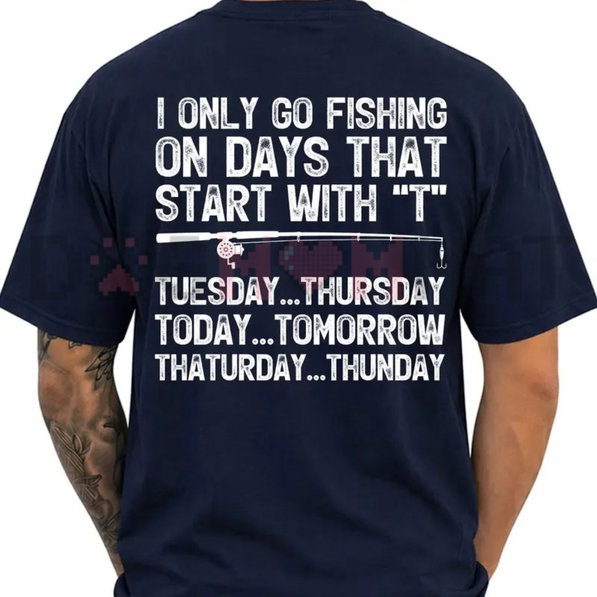 I Only Go Fishing Days That Start With T Funny Graphic T-Shirt