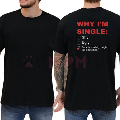 "Why I'm Single" T-Shirt