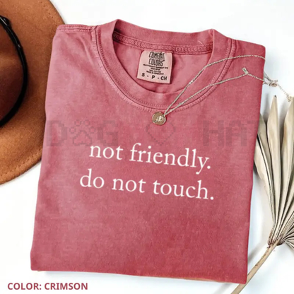 "Not Friendly Do Not Touch" Comfort Colors® T-Shirt – Sarcastic Anti-Social Tee