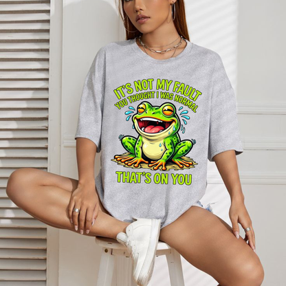 Funny Frog "It's Not My Fault That's On You" Graphic T-Shirt