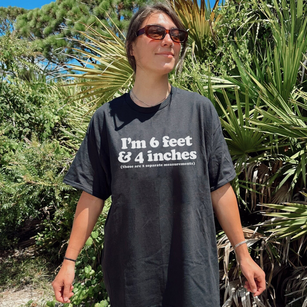 "6 Feet 4 Inches Separate Measurements" Funny Sarcastic Graphic T-Shirt