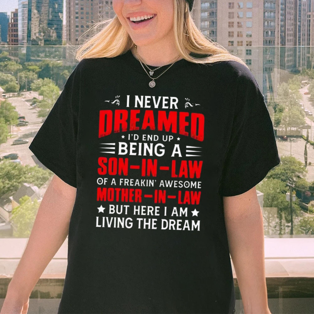 I Never Dreamed I’d Be a Son-in-Law Graphic T-Shirt