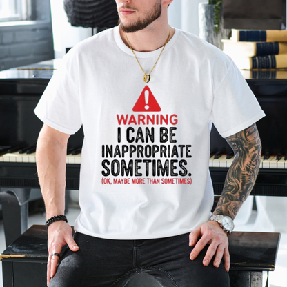 Men's Funny "Warning I Can Be Inappropriate Sometimes" Graphic T-Shirt