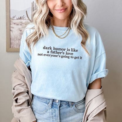 Dark Humor Is Like A Father's Love Embroidered Graphic T-Shirt