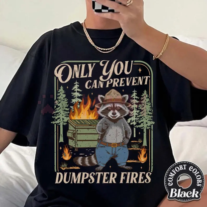 "Only You Can Prevent Dumpster Fires" Tee