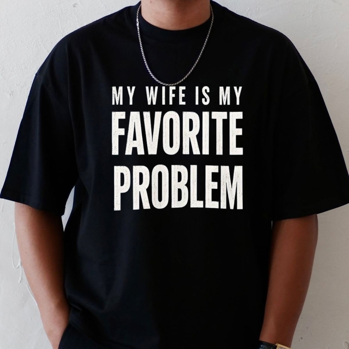 My Wife Is My Favorite Problem Funny Marriage Graphic T-Shirt