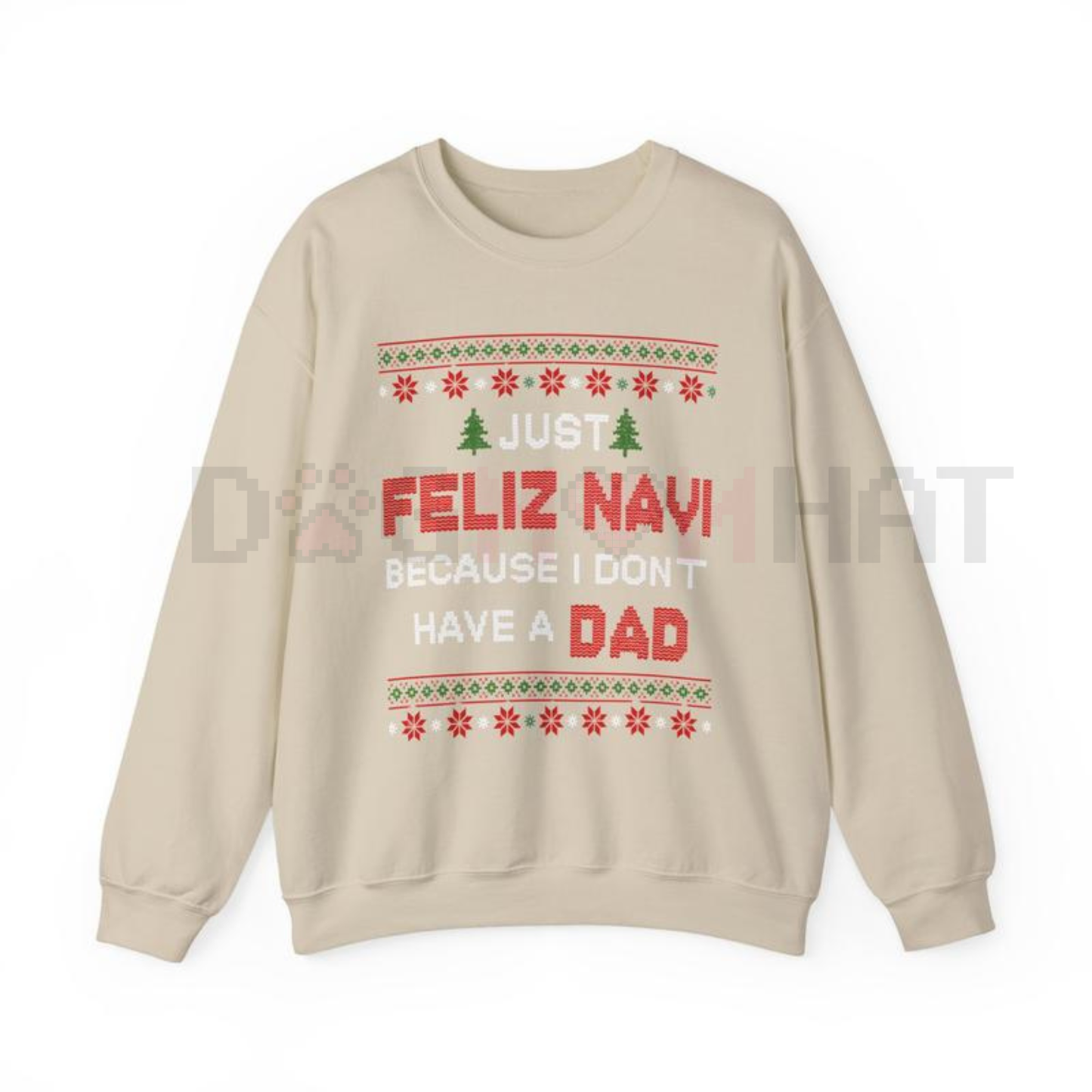 Dark Humor 'Just Feliz Navi' Ugly Christmas Sweatshirt