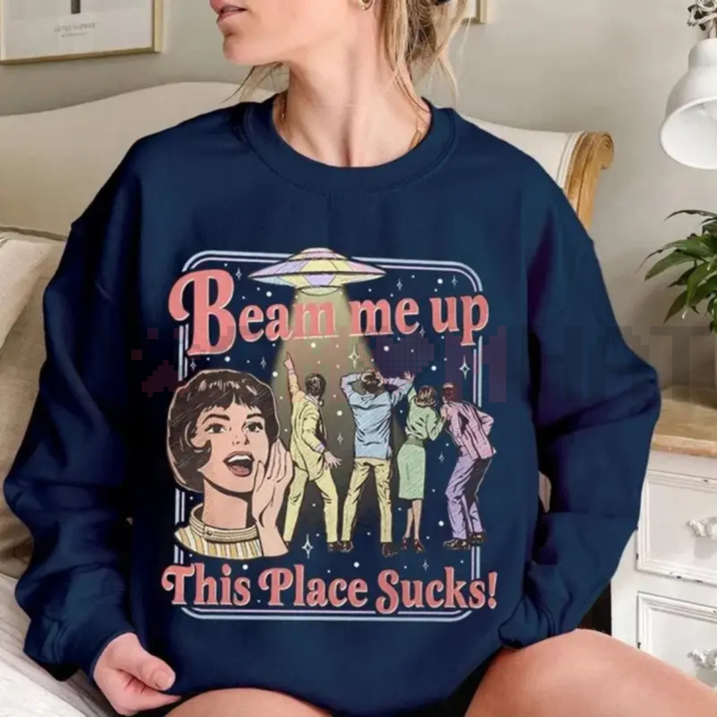 "Beam Me Up This Place Sucks" Sweatshirt