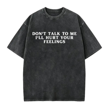 Festive Friction Tee – "Don't Talk To Me I'll Hurt Your Feelings" Social Boundary Humor Graphic T-Shirt