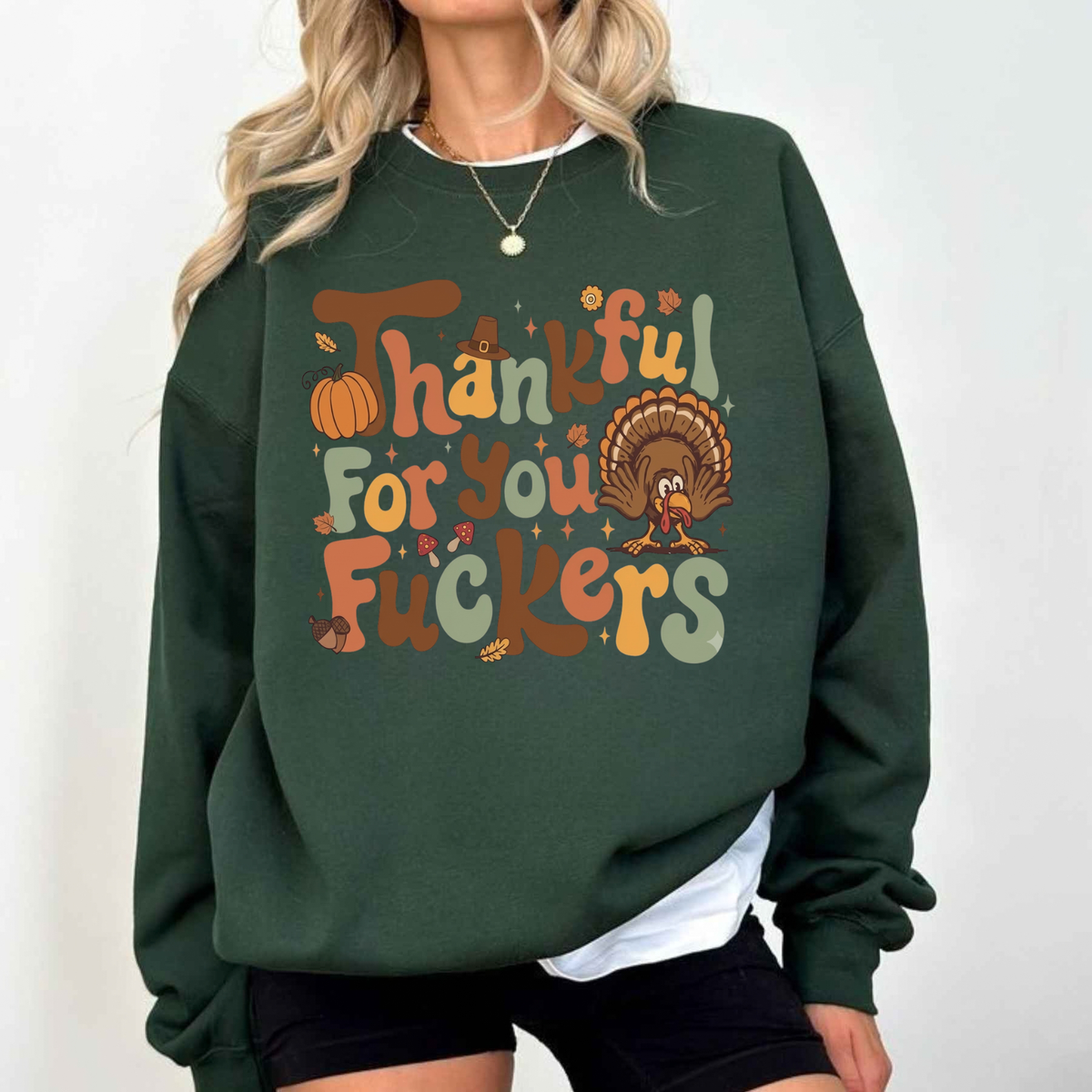 Thankful For You Fuckers Funny Thanksgiving Graphic Sweatshirt
