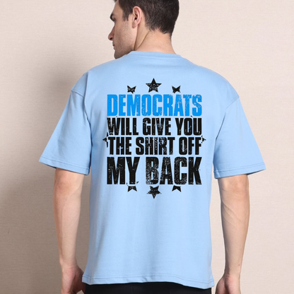 Festive Friction Tee – "Democrats Will Give You The Shirt Off My Back" Political Satire Graphic T-Shirt