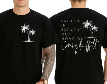 Breathe In Breathe Out Move On Shirt – Jimmy Buffett Memorial T-Shirt
