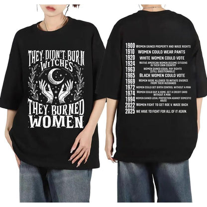 They Didn’t Burn Witches Shirt – Feminist History Graphic Tee, Women’s Rights Awareness Top