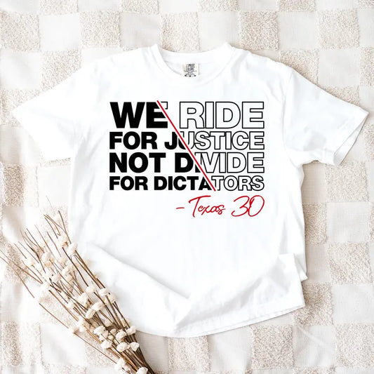 "We Ride for Justice Not Divide" Shirt – Anti-Dictator Freedom Tee