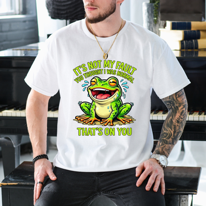 Funny Frog "It's Not My Fault That's On You" Graphic T-Shirt