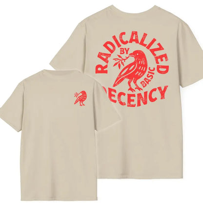 "Radicalized By Basic Decency" T-Shirt – Political Protest Shirt