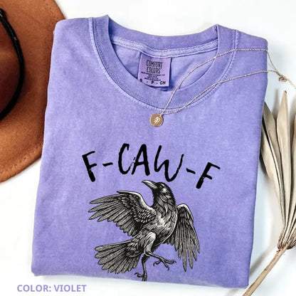 Comfort Colors "F-Caw-F" T-Shirt – Funny Raven Crow Tee